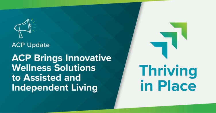 ACP Brings Innovative Wellness Solutions to Assisted and Independent Living