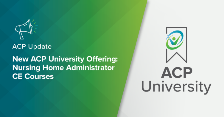 New ACP University Offering: Nursing Home Administrator CE Courses