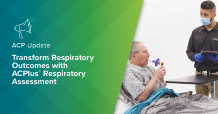 Transform Respiratory Outcomes with ACPlus Respiratory Assessment
