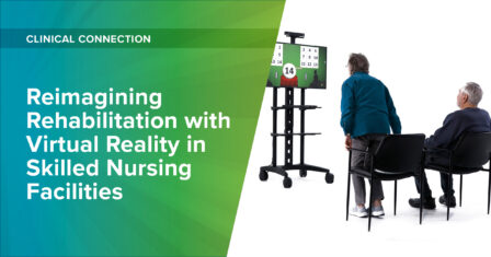 Reimagining Rehabilitation with Virtual Reality in Skilled Nursing Facilities